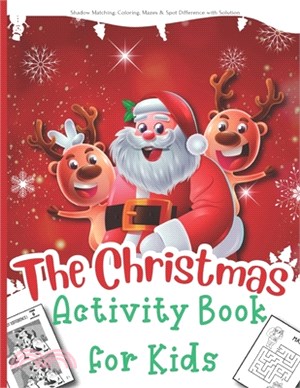 The Christmas Activity Book for Kids: A Creative and Fun Kid Workbook Game for Learning: Featuring Mazes, Spot the Difference, Santa, Snowman Coloring