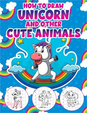 How to Draw a Unicorn and Other Cute Animals: Easy Step-by-Step Drawing Book for Kids of All Ages - Let's Sketch and Color Cute Magical Friends with G