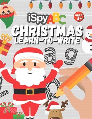 I Spy Christmas Learn-To-Write ABC Ages 3+: A Fun Workbook to Practice Writing Numbers, Letters and Words