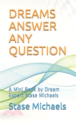 Dreams Answer Any Question: A Mini Book by Dream Expert Stase Michaels