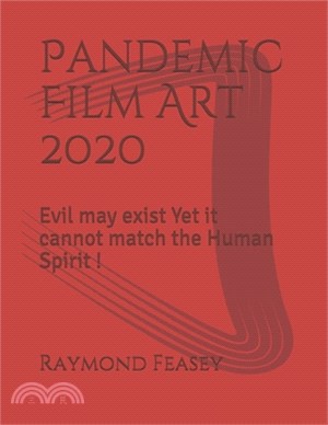 Pandemic Film Art 2020: Evil may exist Yet it cannot match the Human Spirit !