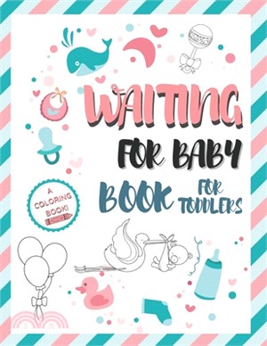 Waiting for Baby Book for Toddlers - A Coloring Book -: My First Big Book of Coloring