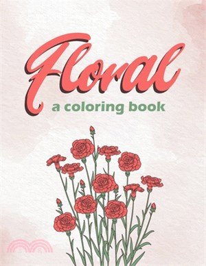 Floral a coloring book: flowers, nature coloring book. plants, roses, flowers to color and relief stress.