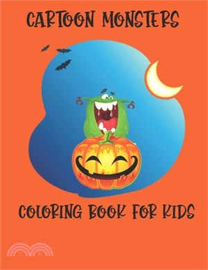 cartoon monsters-Coloring Book for kids: Perfect Christmas Gift For Kids And Adults Who Love Monster: Unofficial Coloring Book For Encouraging Creativ