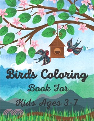 Birds Coloring Book For Kids Ages 3-7: birds book for kids nature coloring pages of birds lover. perfect gift for ages 3-7