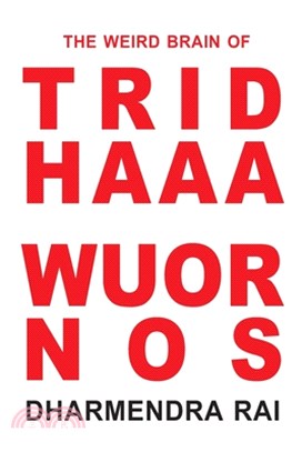 The Weird Brain Of Tridhaaa Wuornos