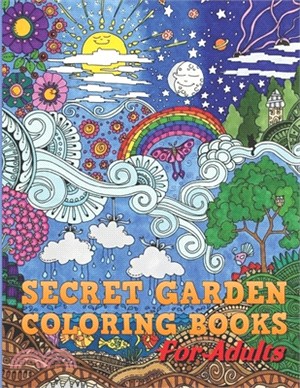 Secret garden coloring books for adults: Coloring Books for Adults Relaxation Flowers, Animals and Garden Designs- Enchanted garden coloring book.