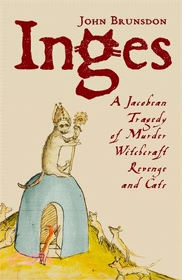 Inges: A Jacobean Tragedy of Murder, Witchcraft, Revenge, & Cats