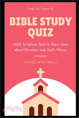 The Ultimate Bible Study Quiz: 4500 Scripture Tests to learn more about Devotion and God's Mercy