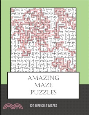 Amazing Maze Puzzles: 120 Difficult Brain Challenging Mazes And Solutions. 8.5x11 inch. 150 pages.