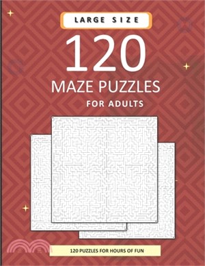 120 Maze Puzzles For Adults: A Massive Collection Of Difficult Mazes With Solutions. 8.5x11 inch. 150 pages.