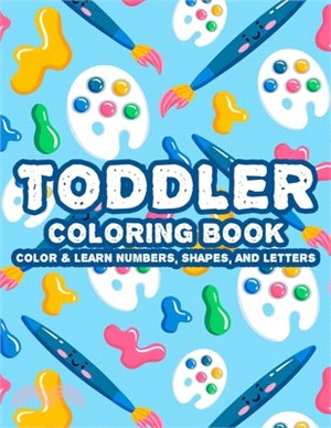 Toddler Coloring Book Color & Learn Numbers, Shapes And Letters: Alphabet Learning Coloring Activity Pages For Children, Fun Illustrations And Designs