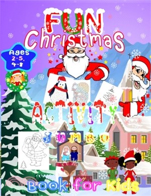 Fun Christmas Activity Jumbo Book for Kids Ages 2-5,4-8: Desing A Funny Kid Workbook Game Coloring Book Featuring Cute Various activities Learning, Ga