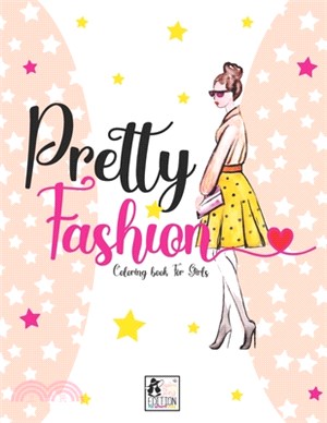 Pretty fashion Coloring Book for Girls: Fun Fashion and Fresh Styles, Beautiful fashion Designs, Fabulous fashion Styles, More Than 30 Different Scene