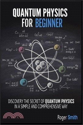 Quantum Physics for Beginners: discover the secrets of quantum physics in a simple and comprehensive way