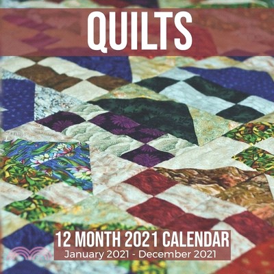 Quilts 12 Month 2021 Calendar January 2021-December 2021: Handmade Quilt Square Photo Book Monthly Pages 8.5 x 8.5 Inch