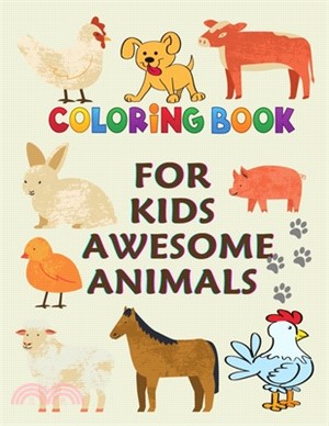 coloring books for kids awesome animals: my first animal coloring book for kids ages 4-8, 45 page for Super Fun Coloring Pages of Animals That All Chi