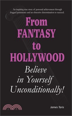 From Fantasy to Hollywood: Believe in yourself unconditionally!