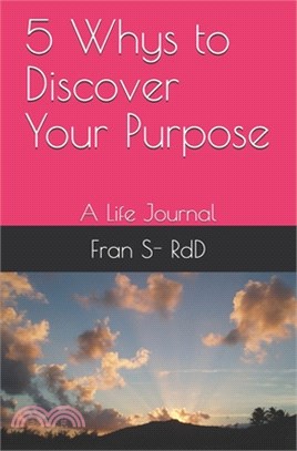5 Whys to Discover Your Purpose: A Life Journal