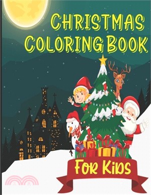 Christmas Coloring Book: Ultimate Cool Easy and Unique Coloring pages with Reindeer Snowflakes Christmas Tree and Santa Claus to Color for Kids