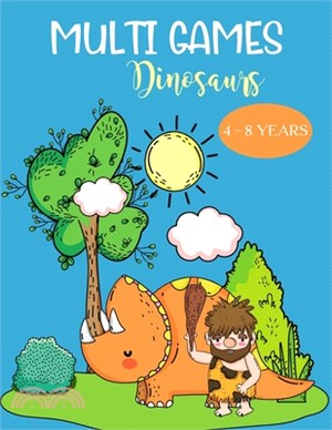 Multi Games Dinosaurs 4 - 8 years: dinasaur books for kids I Activity book coloring, drawing, differences, point by point, maze on the world of dinosa