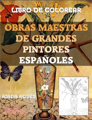 Obras Maestras de Grandes Pintores ESPAÑOLES. Libro de Colorear.