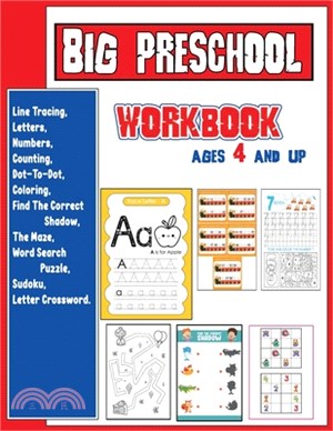 Big Preschool Workbook Ages 4 And Up: Line Tracing, Letters, Numbers, Counting, Dot-To-Dot, Coloring, Find The Correct Shadow, The Maze, Word Search P