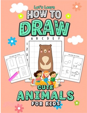 Let's Learn How to Draw Cute Animals for Kids: An Easy Step By Step Guide Using the Drawing from Shapes and the Grid Method, A Coloring Activity Book