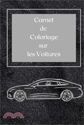 Carnet de coloriage sur les Voitures: Carnet de coloriage sur les Voitures: Ce carnet est composé de 23 dessins à colorier sur les voitures