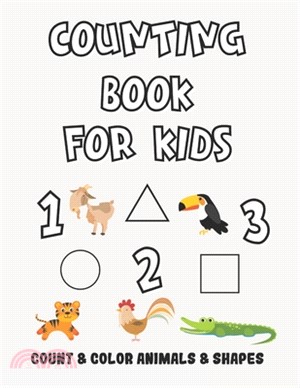 Counting Book For Kids: Count Numbers 1-10 and Color Animals and Shapes - Fun For Children