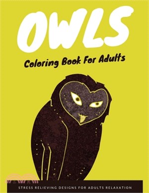 Owls Coloring Book for Adults: Coloring Books For Kids Awesome Animals Boys, Girls and Children