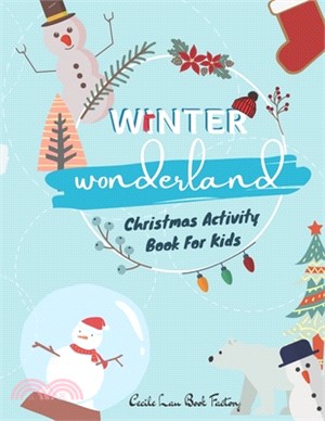 Winter Wonderland Christmas Activity Book For Kids: Children Activity Book Featuring Maze, Connect the Dot, Coloring Pages, Color by Number, Matching