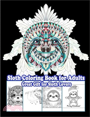 Sloth Coloring Book for Adults: Relax and Stimulate Creativity With Sloth Coloring Book. Perfect Adults Coloring Book. Great Gift for Any Giving Occas