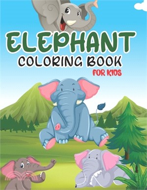 Elephant Coloring Book for Kids: Cute Elephant Drawing For Coloring - Fun Fact Coloring Pages For Children's Activity Book for Girls Boys - Funny and