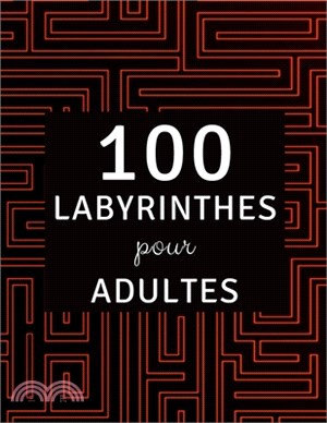 100 Labyrinthes pour Adultes: Grand Livre des Labyrinthes pour Adultes - Très Difficile & Extreme - Avec Solutions - Livre de jeux puzzles labyrinth