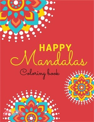 Happy Mandalas coloring book: 50 Beautiful Mandalas for Stress relief and relaxation, 8.5 x 11 inches, Floral, Traditional, Modern, and Geometric Ma