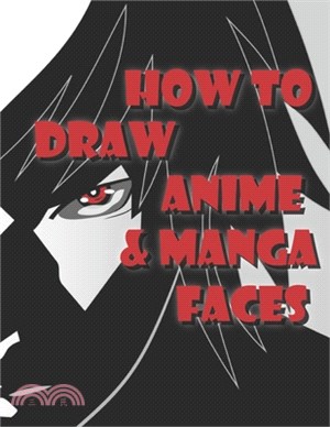 How to Draw Anime & Manga Faces: A Step by Step anime Drawing Book, japanese manga, gift for young artists