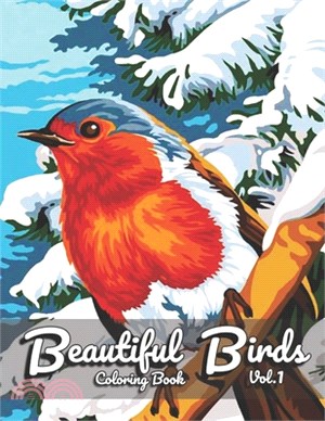 Beautiful Birds Coloring Book: For Adult Featuring Relaxing Birds Like Eagles, Hawks, Hummingbirds, Blackbird, Parrots, Bluebird, Macaw and More! (Vo