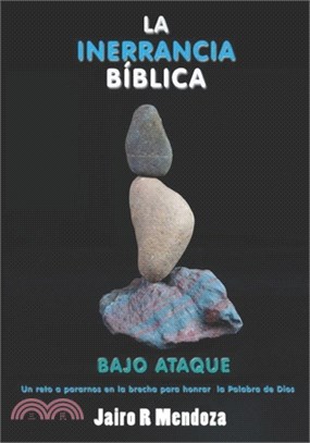 ¿Es aún la Biblia la Palabra de Dios?: ¡La inerrancia bíblica bajo ataque!