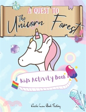 A Quest To The Unicorn Forest Kids Activity Book: Children Activity Book Featuring Maze, Connect the Dot, Coloring Pages, Color by Number, Matching Ga