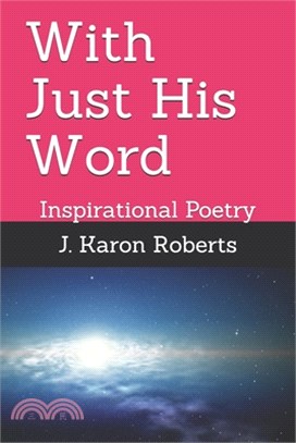 With Just His Word: Inspirational Poetry