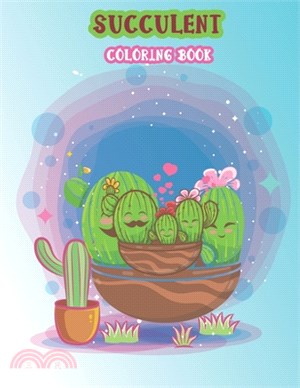 Succulent Coloring Book: Adorable Awesome Travel-Size Succulents Tiny Cactus Coloring Book Succulents and Plants to Relax & Find Your True Colo