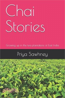 Chai Stories: Growing up in the tea plantations of East India