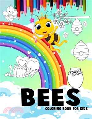 Bees coloring book For kids: Bees with beautiful rainbows coloring book for 3-4-5-6-7-8-9-10-11 and 12-year-olds