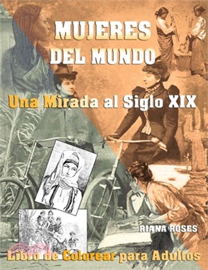 MUJERES DEL MUNDO. Una Mirada al Siglo XIX. Libro de Colorear para Adultos.