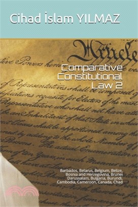 Comparative Constitutional Law 2: Barbados, Belarus, Belgium, Belize, Bosnia and Herzegovina, Brunei Darussalam, Bulgaria, Burundi, Cambodia, Cameroon