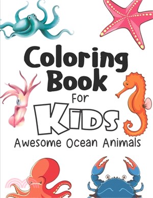 Coloring Book For Kids Awesome Ocean Animals: Sea Creatures Coloring Book/Kids Activity Book/Underwater Animal Activity Book