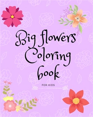 Big Flower Coloring Book: Big Flower Coloring Book for Kids