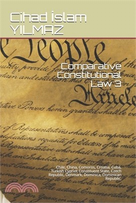 Comparative Constitutional Law 3: Chile, China, Comoros, Croatia, Cuba, Turkish Cypriot Constituent State, Czech Republic, Denmark, Dominica, Dominica