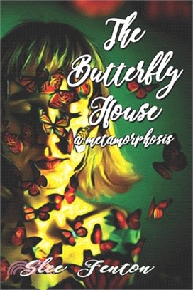 The Butterfly House: A Metamorphosis